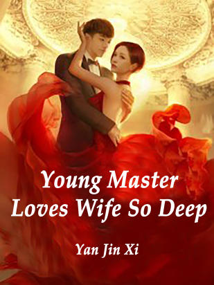 Young Master Loves Wife So Deep